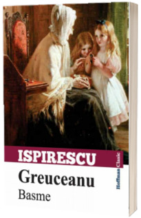 Greuceanu. Basme -   Petre Ispirescu