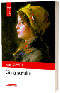 Gura satului - Ioan Slavici, editia 2021