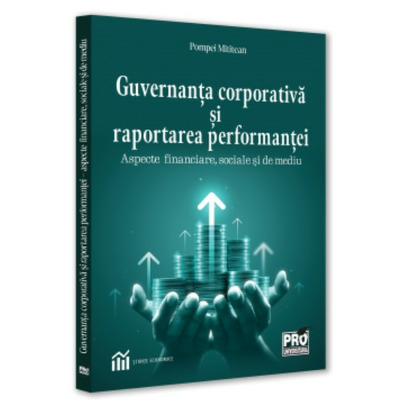 Guvernanta corporativa si raportarea performantei : aspecte financiare, sociale si de mediu