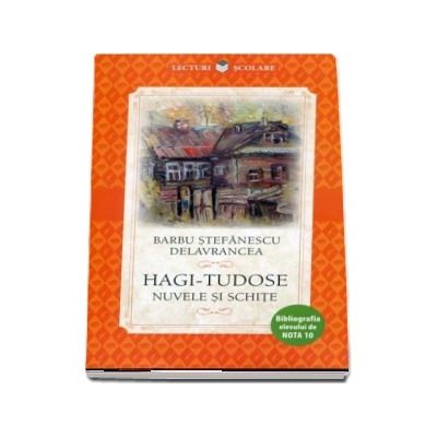 Hagi-Tudose, nuvele si schite. Bibliografia elevului de Nota 10