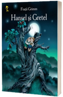 Hansel si Gretel (Fratii Grimm)