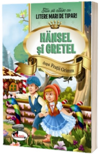 Hansel si Gretel - Stiu sa citesc cu litere mari de tipar!