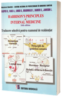 Harrisons Principles of Internal Medicine 16th edition. Traducere sectiva pentru examenul de rezidentiat