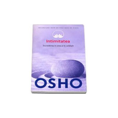 Intimitatea - Increderea in sine si in celalalt - Osho