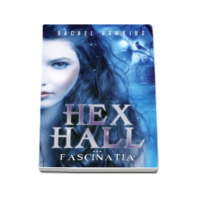 Hex Hall. Fascinatia