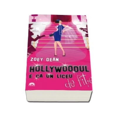 Hollywoodul e ca un liceu de fite - Zoey Dean