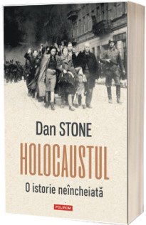 Holocaustul. O istorie neincheiata