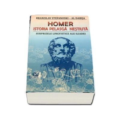 Homer. Istoria pelasga nestiuta, surprizele lingvistice ale Iliadei