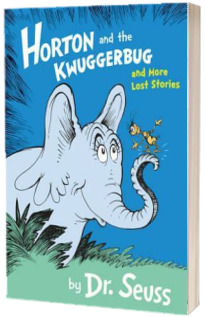 Horton and the Kwuggerbug and More Lost Stories