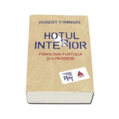 Hotul interior. Psihologia furtului si a pierderii - Colectia Psihologia pentru Toti