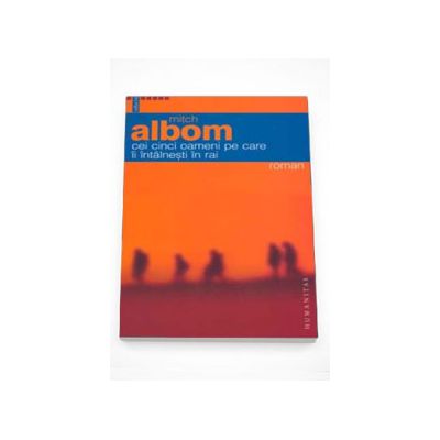 Cei cinci oameni pe care ii intalnesti in rai - Mitch Albom