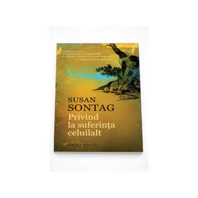 Privind la suferinta celuilalt - Susan Sontag