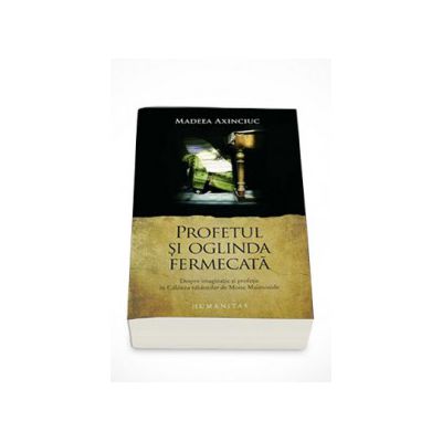 Profetul si oglinda fermecata - Madeea Axinciuc