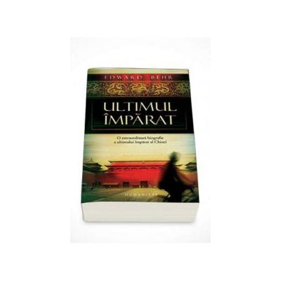 Ultimul imparat - Edward Behr