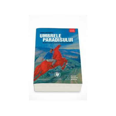 Umbrele paradisului (Scriitori romani si francezi in Uniunea Sovietica) - Angelo Mitchievici