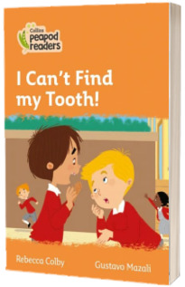 I Can t Find my Tooth! Collins Peapod Readers. Level 4