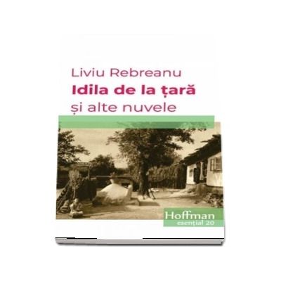 Idila de la tara si alte nuvele - Liviu Rebreanu