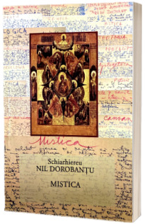 Ieroschimonahul Nil Dorobantu - Mistica. Editia a doua, revizuita