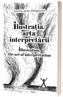 Ilustratia, arta interpretarii. Illustration, the art of interpretation