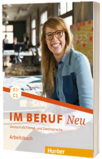 Im Beruf NEU B2+,C1. Arbeitsbuch