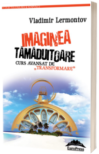 Imaginea tamaduitoare. Curs avansat de „transformare”