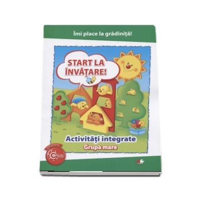 Imi place la gradinita! Start la invatare! Activitati integrate pentru grupa mare