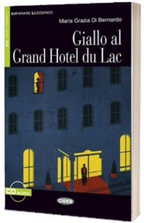 Imparare leggendo: Giallo al grand Hotel du Lac + online audio