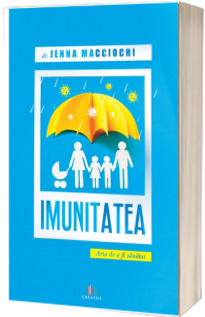 Imunitatea. Arta de a fi sanatos