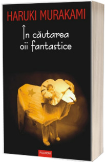 In cautarea oii fantastice -  Haruki Murakami (Editia 2017)