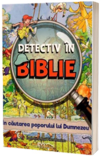 In cautarea poporului lui Dumnezeu - Detectiv in Biblie