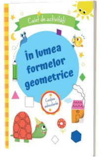 In lumea formelor geometrice.Caiet de activitati