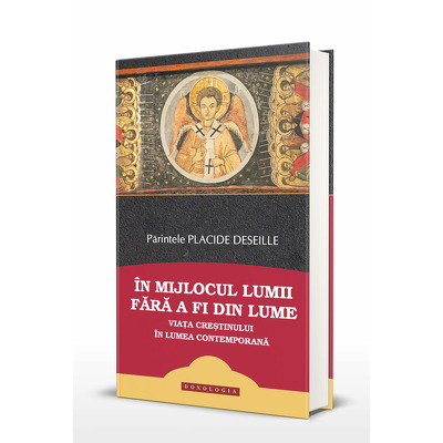 In mijlocul lumii fara a fi din lume: viata crestinului in lumea contemporana