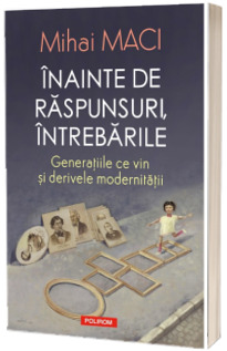 Inainte de raspunsuri, intrebarile