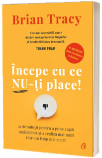 Incepe cu ce nu-ti place. Editie de colectie