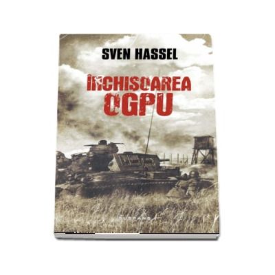 Inchisoarea OGPU - Sven Hassel (Editia 2017)