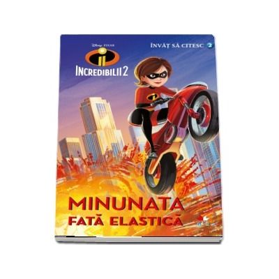 Incredibilii 2 - Minunata fata elastica. Colectia Invat sa citesc (nivelul 2)