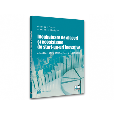 Incubatoare de afaceri si ecosisteme de start-up-uri inovative. Analiza comparativa Italia %u2013 Romania