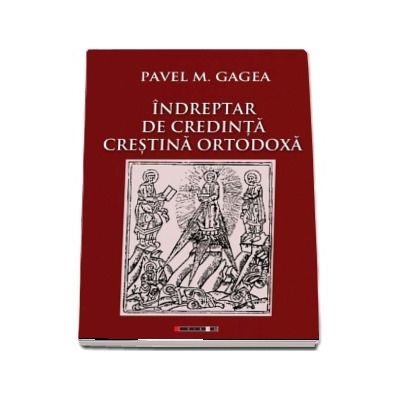 Indreptar de credinta crestina ortodoxa - Pavel M. Gagea