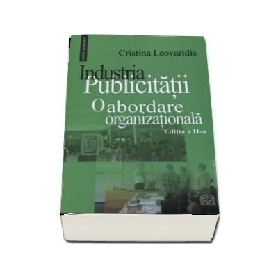 Industria publicitatii - O abordare organizationala (Editia a II-a)