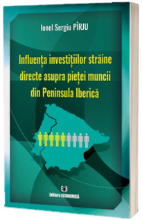 Influenta investitiilor straine directe asupra pietei muncii din Peninsula Iberica