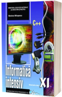 Informatica, manual pentru clasa a XI-a, INTENSIV - C++ (Mariana Milosescu)