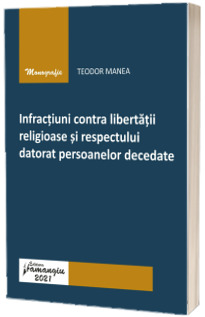 Infractiuni contra libertatii religioase si respectului datorat persoanelor decedate