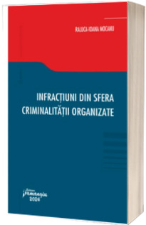 Infractiuni din sfera criminalitatii organizate