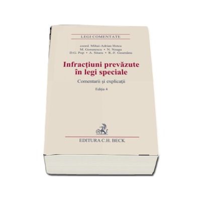 Infractiuni prevazute in legi speciale. Comentarii si explicatii. Editia IV - Radu-Florin Geamanu