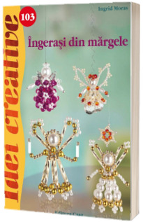 Ingerasi din margele - Ingrid Moras