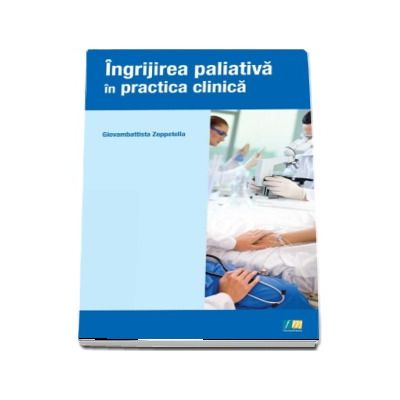 Ingrijirea paliativa in practica clinica - Giovambattista Zeppetella