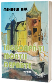 Ingroapa-ti mortii departe