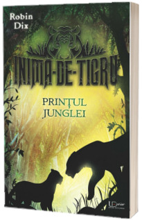 Inima-de-tigru. Printul junglei