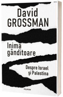 Inima ganditoare. Despre Israel si Palestina