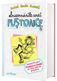 Insemnarile unei pustoaice - Volumul 4 - Povestirile unei Printese a Ghetii nu chiar atat de gratioase